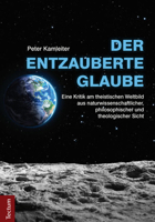 Der Entzauberte Glaube: Eine Kritik Am Theistischen Weltbild Aus Naturwissenschaftlicher, Philosophischer Und Theologischer Sicht 3828836542 Book Cover