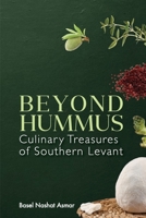 Beyond Hummus: Culinary Treasures of Southern Levant 1917915004 Book Cover