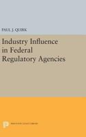 Industry Influence in Federal Regulatory Agencies 0691028230 Book Cover