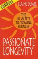 Passionate Longevity: The 10 Secrets to Growing Younger 0771573022 Book Cover