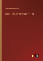 Unsere Flotte im Weltkriege 1914-15 3368254448 Book Cover