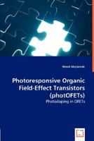 Photoresponsive Organic Field-Effect Transistors (Photofets) 383648367X Book Cover