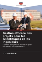 Gestion efficace des projets pour les scientifiques et les ingénieurs 6206969428 Book Cover