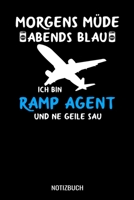 Morgens müde abends blau ich bin Ramp Agent und ne geile Sau: A5 Monatsplaner 120 Seiten mit Spalten für Monatsziele, Termine, Veranstaltungen, ... Ideal für Flugzeugabfertiger (German Edition) 1710505133 Book Cover