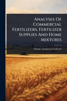Analyses Of Commercial Fertilizers, Fertilizer Supplies And Home Mixtures 1024492885 Book Cover