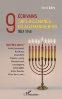 9 écrivains juifs-allemands ou allemands-juifs: 1933-1945 Qui êtes-vous ? (French Edition) 2343218331 Book Cover