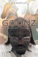 Goonz: Chess Not Checkers 1681394588 Book Cover