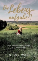 Die Lebensaufgabe?!: Liebe, Partnerschaft und Ehe im 21. Jahrhundert 3751959513 Book Cover