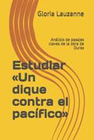 Estudiar Un dique contra el pac�fico: An�lisis de pasajes claves de la obra de Duras 1790793246 Book Cover