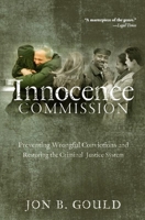 The Innocence Commission: Preventing Wrongful Convictions and Restoring the Criminal Justice System 0814732267 Book Cover
