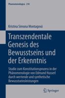 Transzendentale Genesis Des Bewusstseins Und Der Erkenntnis: Studie Zum Konstitutionsprozess in Der Phanomenologie Von Edmund Husserl Durch Wertende Und Synthetische Bewusstseinsleistungen 940075793X Book Cover