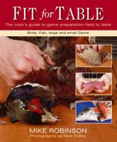 Fit for Table: The Cook's Guide to Game Preparation 0811704572 Book Cover