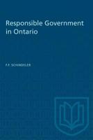 Responsible Government in Ontario (Heritage) 0802061893 Book Cover