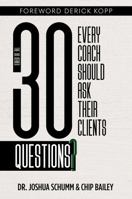 30 Questions: Every Coach Should Ask Their Clients B0GZH3V8ZG Book Cover