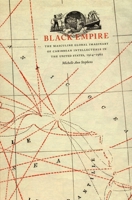 Black Empire: The Masculine Global Imaginary of Caribbean Intellectuals in the United States, 1914-1962 (New Americanists) 0822335883 Book Cover