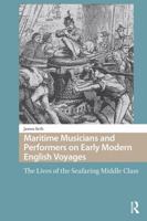Maritime Musicians and Performers on Early Modern English Voyages: The Lives of the Seafaring Middle Class 1041182481 Book Cover