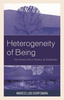 Heterogeneity of Being: On Octavio Paz's Poetics of Similitude 0761865233 Book Cover