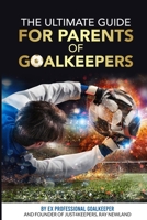 The Ultimate Guide For Parents Of Goalkeepers B0CHL1CFNC Book Cover