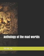 Anthology of the mad worlds B08762DVB3 Book Cover