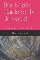 The Mizfitz Guide to the Universe!: Handbook to Life's Little Hacks (Mizfitz Series) 1713059843 Book Cover
