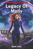 Legacy Of Molly: A Post-Apocalyptic Survival Thriller (Sheltered Series) B0F5NCX5D5 Book Cover