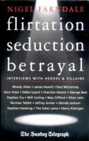Flirtation, Seduction, Betrayal -- Interviews With Heroes And Villains 1841196444 Book Cover