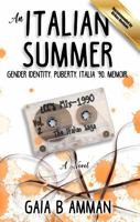 An Italian Summer: Gender Identity. Puberty. Italia '90. Memoir. (The Italian Saga) 1971429031 Book Cover