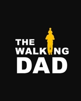 THE WALKING DAD: Carefully crafted journal and planner layouts that cover FATHER's everything from daily, weekly and monthly planning.Notebooks are a ... as a diary, writing thoughts and inspirations 1697766501 Book Cover