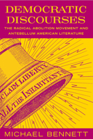 Democratic Discourses: The Radical Abolition Movement and Antebellum American Literature 0813535735 Book Cover