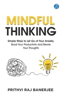 Mindful Thinking: Simple Ways to Let Go of Your Anxiety, Boost Your Productivity and Rewire Your Thoughts Unlock Mental Freedom with Simple Techniques to increase Focus and Calm 9364110331 Book Cover