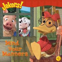 Mind Your Manners (Jakers (8x8)) 1416947159 Book Cover