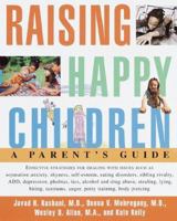 Raising Happy Children: A Parent's Guide 0609802097 Book Cover