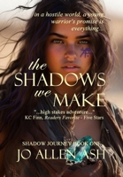 The Shadows We Make - Shadow Journey Book One B0CHV1SM5Q Book Cover