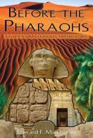 Before the Pharaohs: Egypt's Mysterious Prehistory 1591430488 Book Cover
