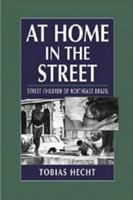 At Home in the Street: Street Children of Northeast Brazil