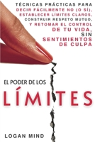 El Poder de los Límites: Técnicas Prácticas para Decir Fácilmente No (o Sí), Establecer Límites Claros, Construir Respeto Mutuo y Retomar el Control ... (Mejora Tu Mismo AHORA) (Spanish Edition) 1837982910 Book Cover