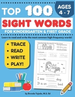 Top 100 Sight Words for Kindergarten and First grade: Sight Word Activity Book: Trace, Read, and Write High Frequency Words, Learn to Read and Write f B0CRQKPC7G Book Cover