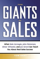 The Giants of Sales: What Dale Carnegie, John Patterson, Elmer Wheeler, And Joe Girard Can Teach You About Real Sales Success 0814415989 Book Cover