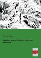 Das Leben Unserer Heimischen Lurche Und Kriechtiere 3956103947 Book Cover