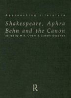 Shakespeare, Aphra Behn and the Canon (Approaching Literature, Bk. 3) 0415135761 Book Cover