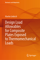 Design load allowables for composite plates exposed to thermomechanical loads (Mechanics and Adaptronics) 3031713516 Book Cover