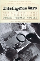 Intelligence Wars: American Secret History from Hitler to Al-Qaeda 1590170237 Book Cover