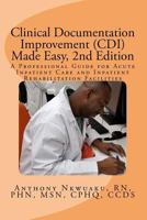 Clinical Documentation Improvement (CDI) Made Easy, 2nd Edition: A Professional Guide for Acute Inpatient Care and Inpatient Rehabilitation 1984238787 Book Cover