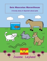 Seis Mascotas Maravillosas: A lovely story in Spanish about pets 1914159705 Book Cover