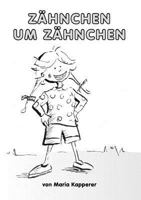 Zähnchen um Zähnchen: Lustige Zahngeschichten und das Märchen von der Zahnfee 3837087972 Book Cover