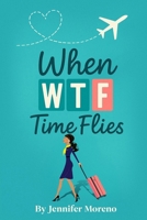 When Time Flies : Wtf! 1971804002 Book Cover