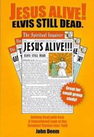Jesus Alive! Elvis Still Dead: Getting Real with God--A Sensational Look at the Greatest Stories Ever Told 0974509426 Book Cover
