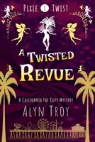 A Twisted Revue (Pixie Twist Mysteries) B0H62TB9CZ Book Cover
