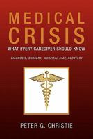 Medical Crisis: What Every Caregiver Should Know 145356974X Book Cover