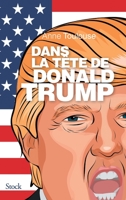 Dans la tête de Donald Trump 2234081947 Book Cover